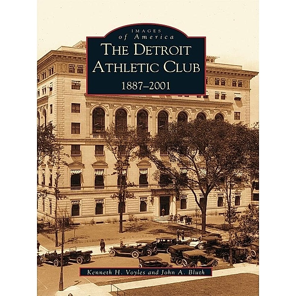 Detroit Athletic Club: 1887-2001, Kenneth H. Voyles