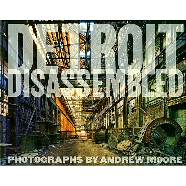Detroit Disassembled, Andrew Moore