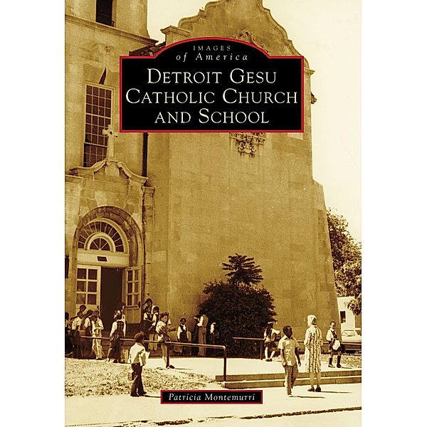 Detroit Gesu Catholic Church and School, Patricia Montemurri