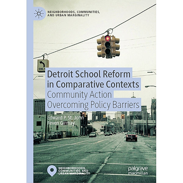 Detroit School Reform in Comparative Contexts, Edward St. John, Feven Girmay