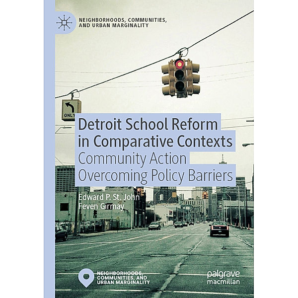 Detroit School Reform in Comparative Contexts, Edward St. John, Feven Girmay