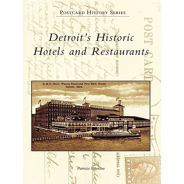 Detroit's Historic Hotels and Restaurants, Patricia Ibbotson
