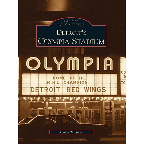Detroit's Olympia Stadium, Robert Wimmer