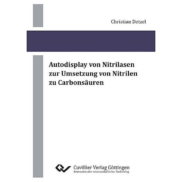 Detzel, C: Autodisplay von Nitrilasen zur Umsetzung von Nitr, Christian Detzel