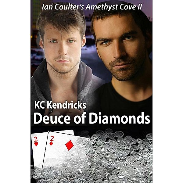 Deuce of Diamonds (Ian Coulter's Amethyst Cove, #2) / Ian Coulter's Amethyst Cove, Kc Kendricks