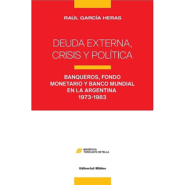 Deuda externa, crisis y política / Historia, Raúl García Heras