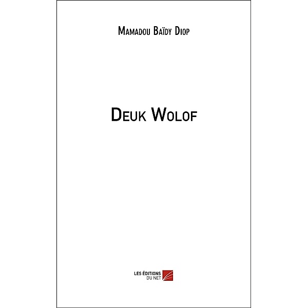 Deuk Wolof / Les Editions du Net, Diop Mamadou Baidy Diop