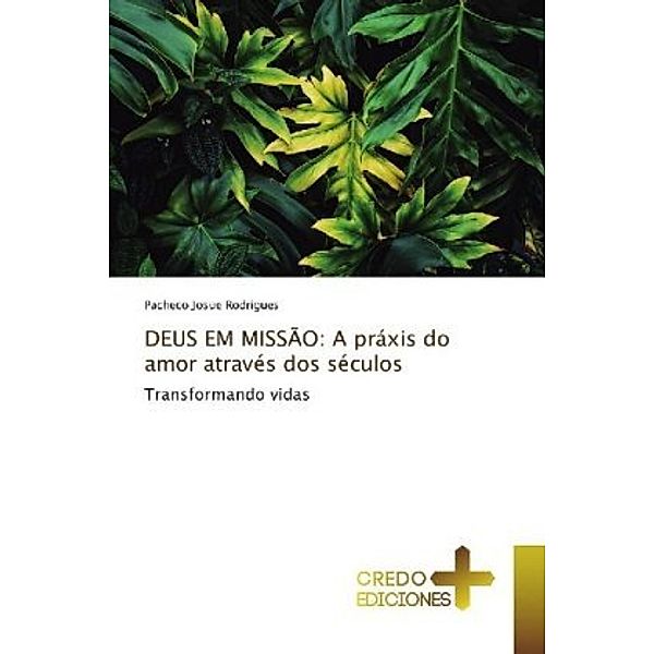 DEUS EM MISSÃO: A práxis do amor através dos séculos, Pacheco Josue Rodrigues