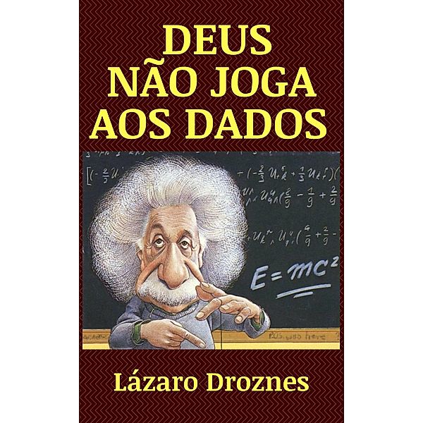 Deus não joga aos dados, Lázaro Droznes