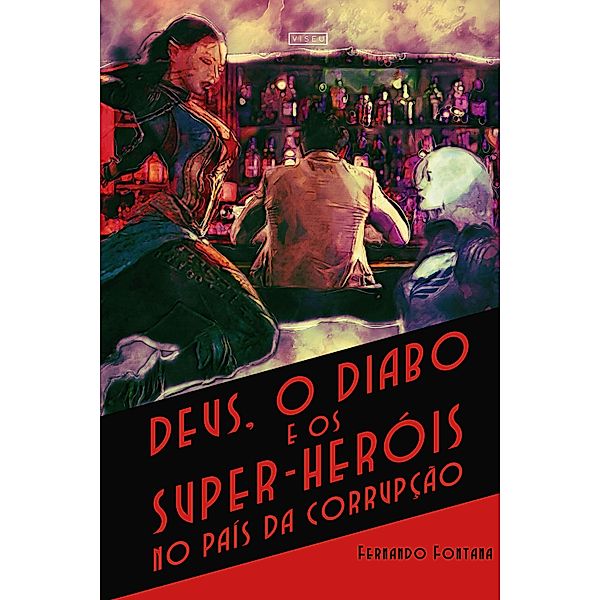 Deus, o Diabo e os Super-heróis no País da Corrupção, Fernando Fontana