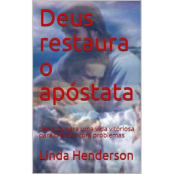 Deus restaura o apóstata (1) / 1, Linda Henderson