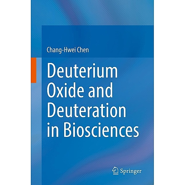 Deuterium Oxide and Deuteration in Biosciences, Chang-Hwei Chen