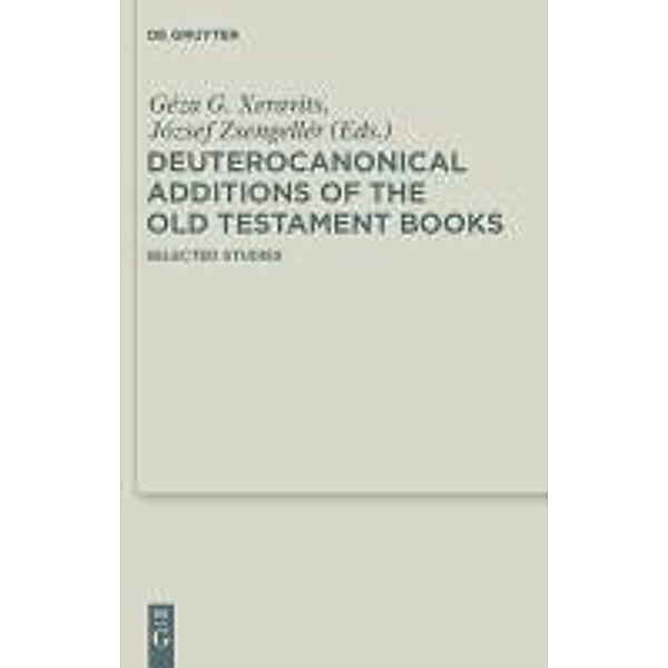 Deuterocanonical Additions of the Old Testament Books / Deuterocanonical and Cognate Literature Studies Bd.5