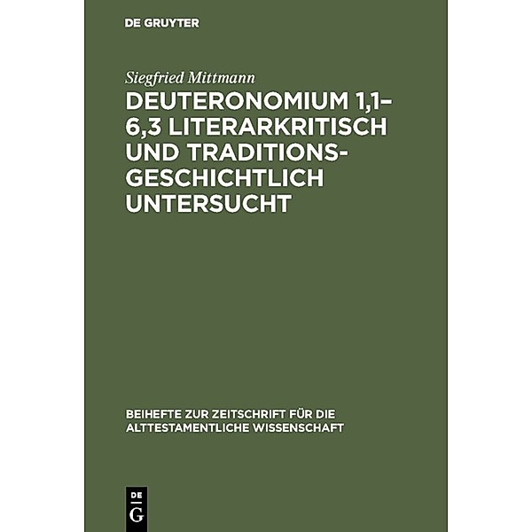 Deuteronomium 1,1-6,3 literarkritisch und traditionsgeschichtlich untersucht, Siegfried Mittmann