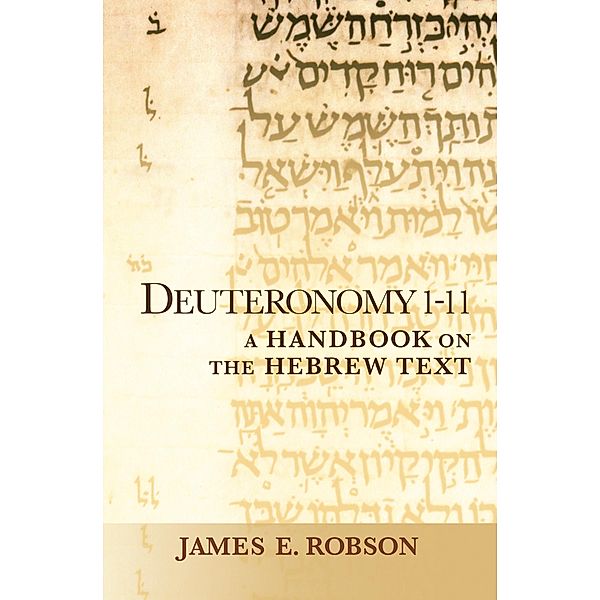 Deuteronomy 1-11 / Baylor Handbook on the Hebrew Bible, James E. Robson