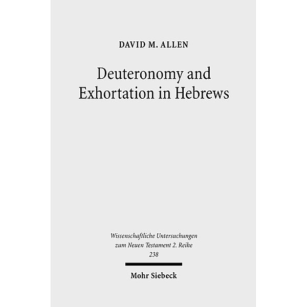 Deuteronomy and Exhortation in Hebrews, David M. Allen