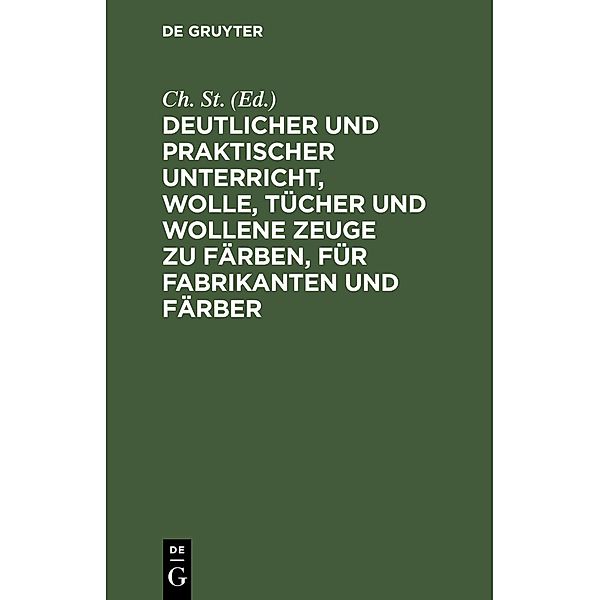 Deutlicher und praktischer Unterricht, Wolle, Tücher und wollene Zeuge zu färben, für Fabrikanten und Färber