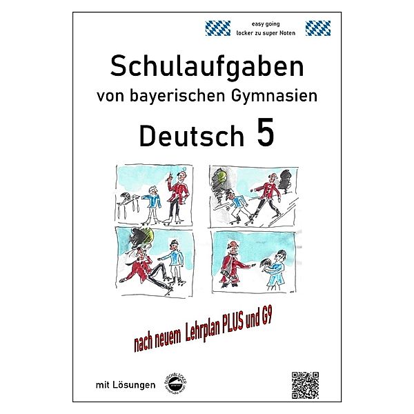 Deutsch 5, Schulaufgaben von bayerischen Gymnasien mit Lösungen nach LehrplanPLUS und G9, Monika Arndt