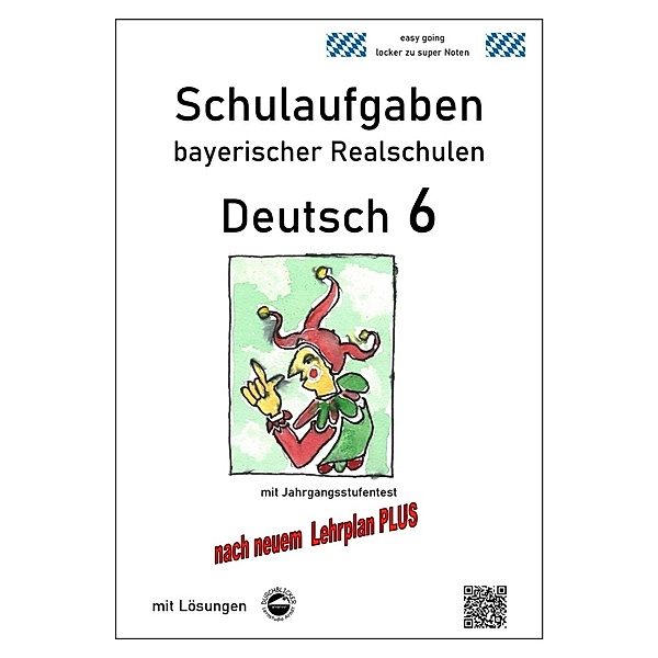 Deutsch 6, Schulaufgaben bayerischer Realschulen mit Lösungen nach LehrplanPLUS, Monika Arndt