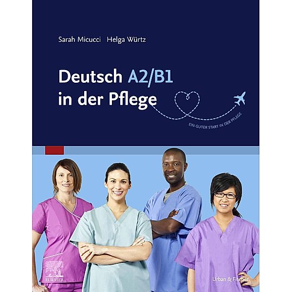 Deutsch A2/B1 in der Pflege, Sarah Micucci, Helga Würtz