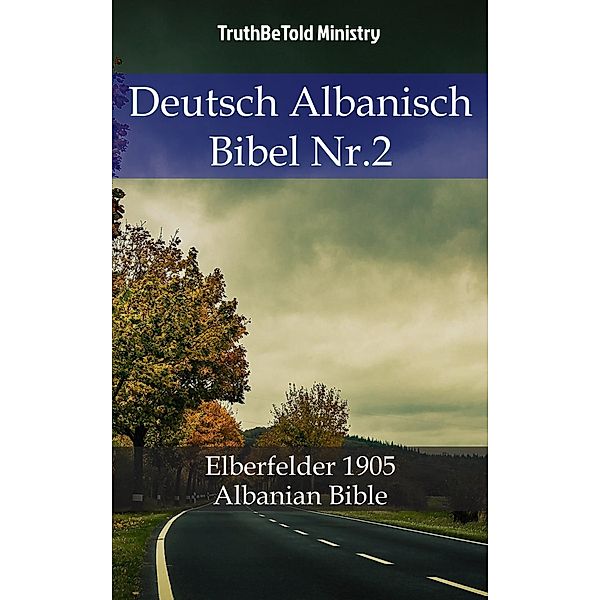 Deutsch Albanisch Bibel Nr.2 / Parallel Bible Halseth Bd.747, Truthbetold Ministry