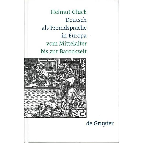 Deutsch als Fremdsprache in Europa vom Mittelalter bis zur Barockzeit, Helmut Glück