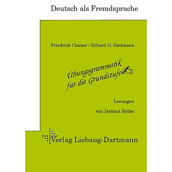 Deutsch als Fremdsprache / Lösungsheft, Friedrich Clamer, Erhard G. Heilmann