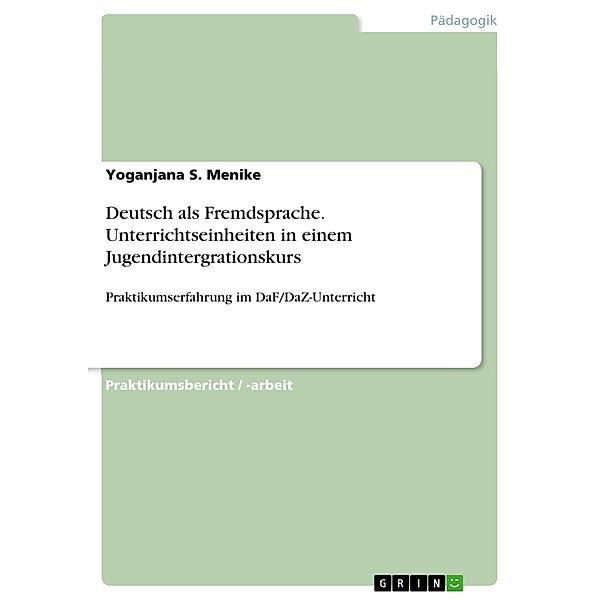 Deutsch als Fremdsprache. Unterrichtseinheiten in einem Jugendintergrationskurs, Yoganjana S. Menike