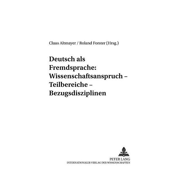 Deutsch als Fremdsprache: Wissenschaftsanspruch - Teilbereiche - Bezugsdisziplinen