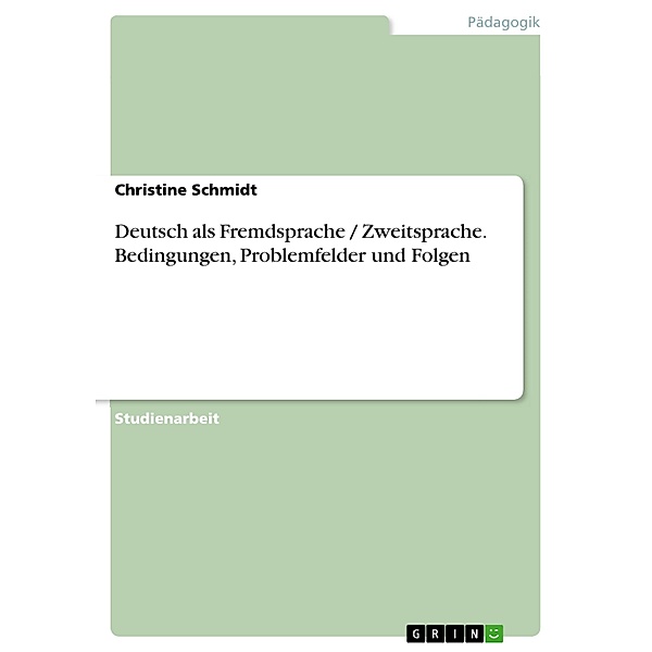 Deutsch als Fremdsprache / Zweitsprache. Bedingungen, Problemfelder und Folgen, Christine Schmidt