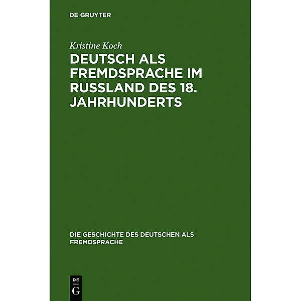 Deutsch als Frendsprache im Rußland des 18. Jahrhunderts, Kristine Koch