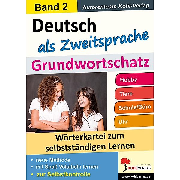 Deutsch als Zweitsprache - Grundwortschatz 2, Autorenteam Kohl-Verlag