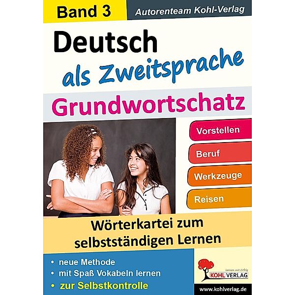 Deutsch als Zweitsprache - Grundwortschatz 3, Autorenteam Kohl-Verlag