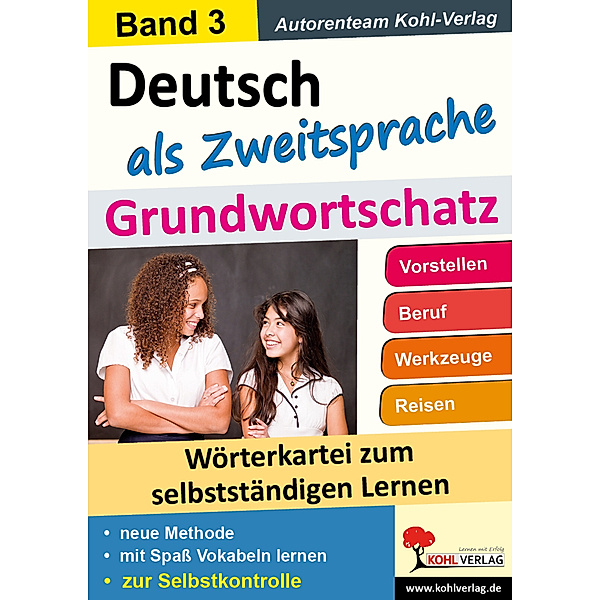 Deutsch als Zweitsprache - Grundwortschatz.Bd.3, Autorenteam Kohl-Verlag