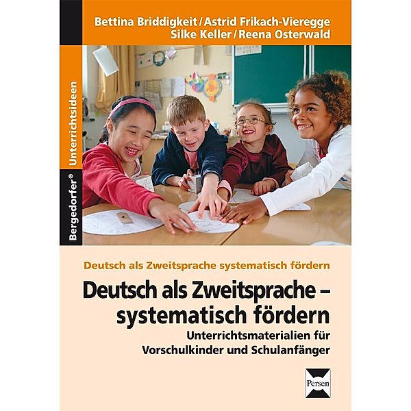 Deutsch als Zweitsprache - systematisch fördern, Bettina Briddigkeit, Astrid Frikach-Vieregge, Silke Keller, Reena Osterwald