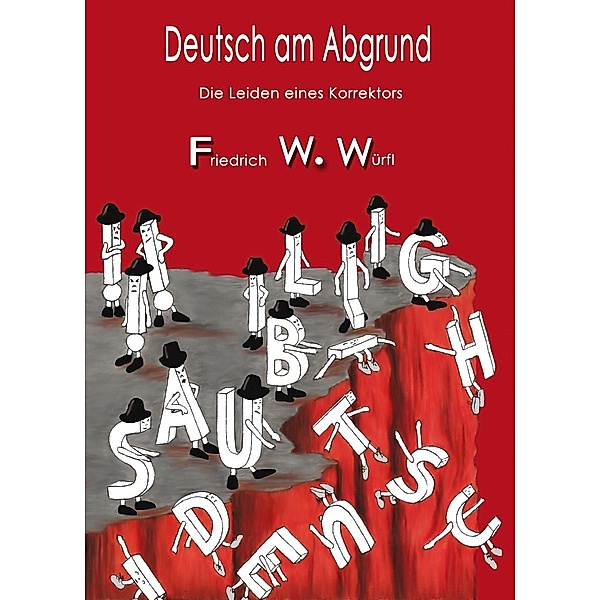Deutsch am Abgrund, Friedrich W Würfl