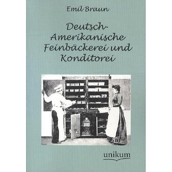 Deutsch-Amerikanische Feinbäckerei und Konditorei, Emil Braun