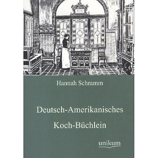 Deutsch-Amerikanisches Koch-Büchlein, Hannah Schramm