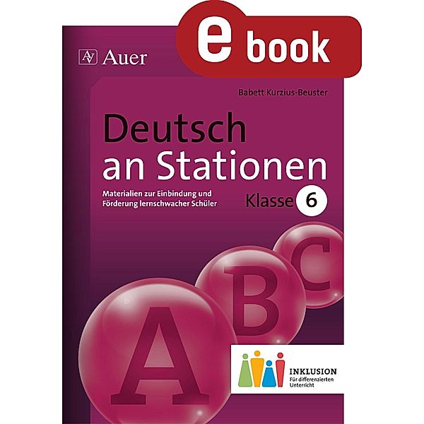 Deutsch an Stationen 6 Inklusion / Stationentraining Sekundarstufe Deutsch, Babett Kurzius-Beuster