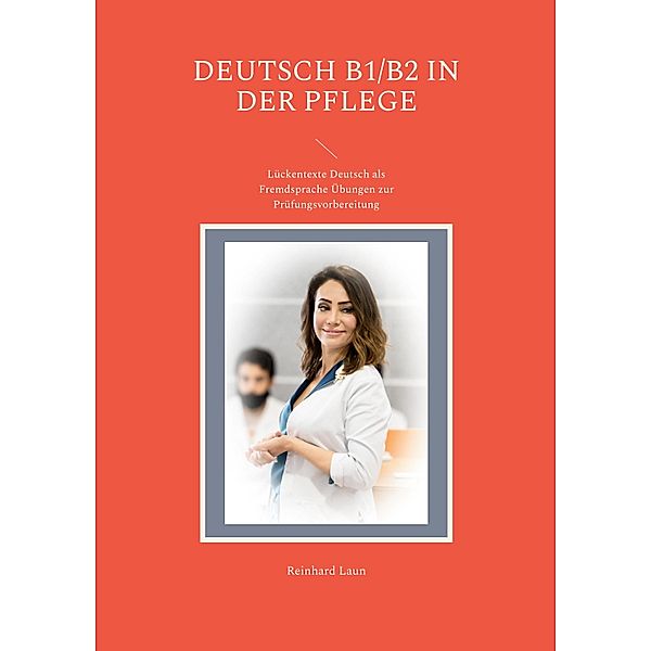 Deutsch B1/B2 in der Pflege, Reinhard Laun