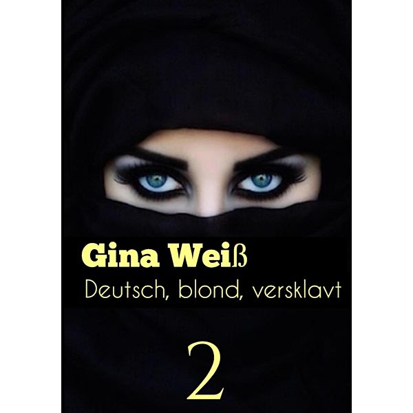 Deutsch, blond, versklavt 2 / Deutsch, blond, versklavt Bd.1, Gina Weiss