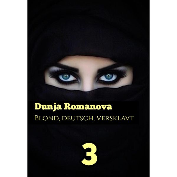 Deutsch, blond, versklavt 3 / Deutsch, blond, versklavt Bd.3, Dunja Romanova