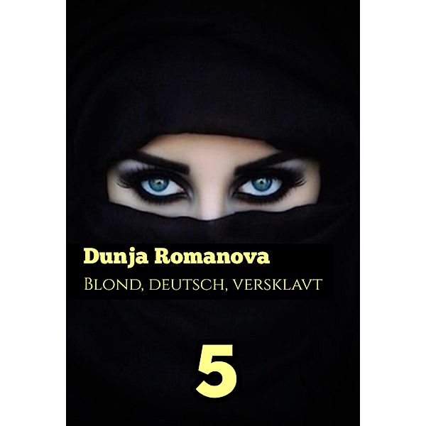 Deutsch, blond, versklavt 5 / Deutsch, blond, versklavt Bd.5, Dunja Romanova