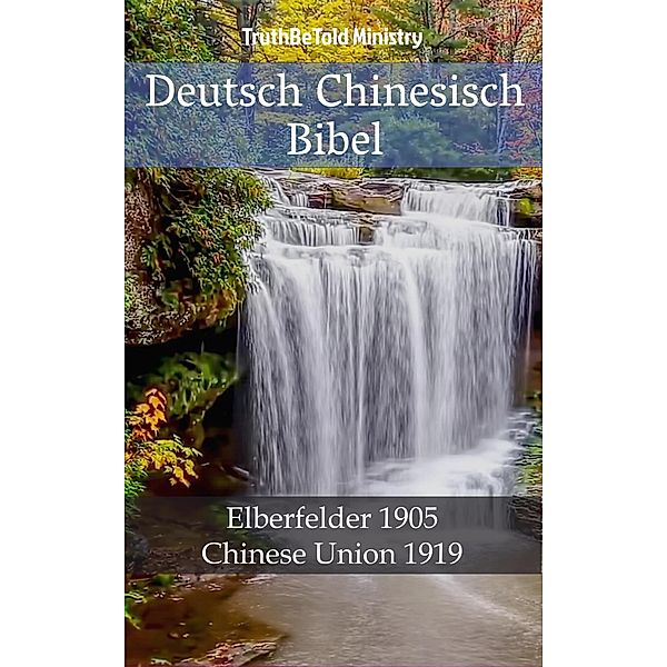 Deutsch Chinesisch Bibel / Parallel Bible Halseth Bd.515, Truthbetold Ministry