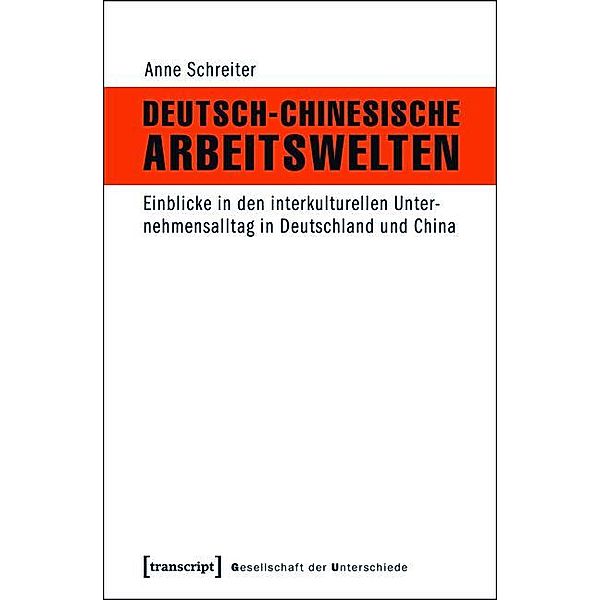 Deutsch-Chinesische Arbeitswelten / Gesellschaft der Unterschiede Bd.22, Anne Schreiter