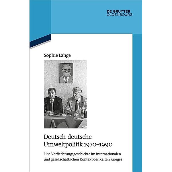 Deutsch-deutsche Umweltpolitik 1970-1990 / Quellen und Darstellungen zur Zeitgeschichte Bd.140, Sophie Lange