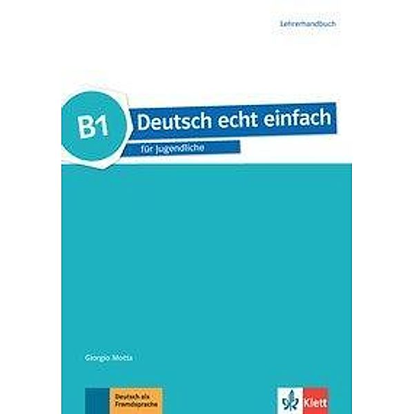 Deutsch echt einfach: Deutsch echt einfach B1 - Lehrerhandbuch, E. Danuta Machowiak