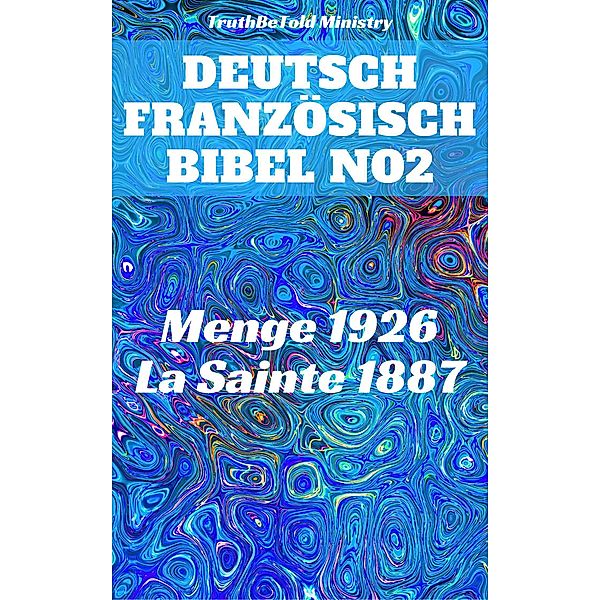 Deutsch Französisch Bibel No2 / Parallel Bible Halseth, Truthbetold Ministry, Joern Andre Halseth, Hermann Menge, Jean Frederic Ostervald