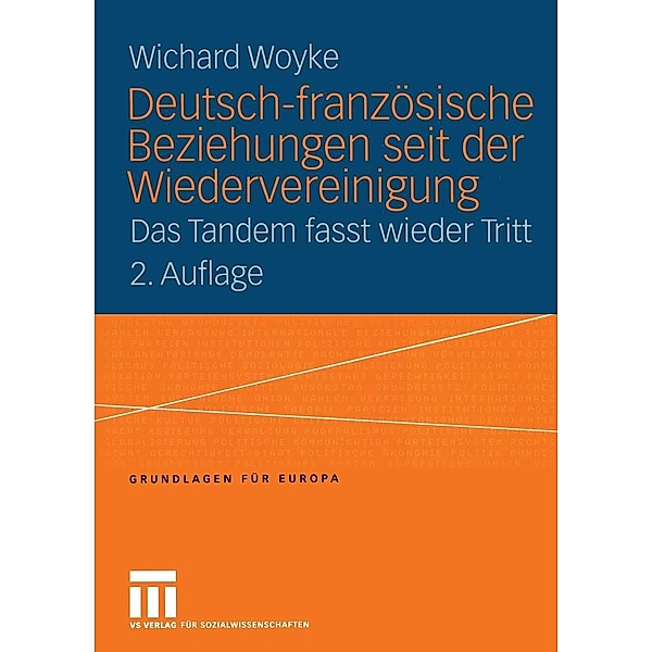 Deutsch-französische Beziehungen seit der Wiedervereinigung / Grundlagen für Europa Bd.5, Wichard Woyke