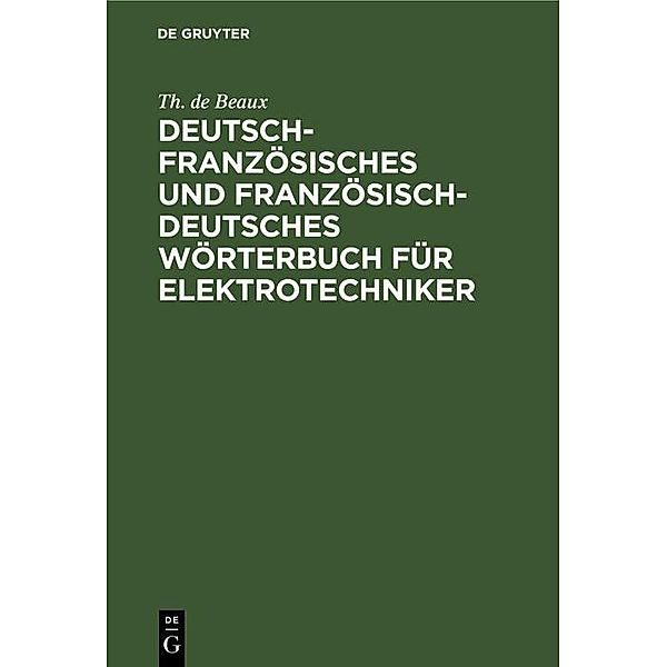 Deutsch-französisches und französisch-deutsches Wörterbuch für Elektrotechniker, Th. de Beaux